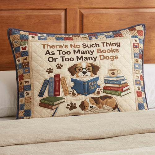 Too Many Books Or Too Many Dogs XR1504006CL Quilted Bedding Pillow Case