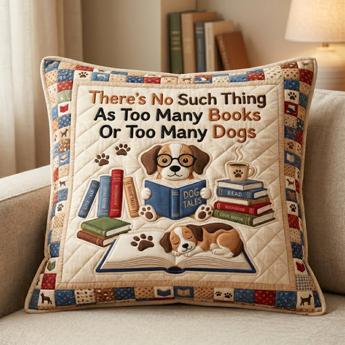 Too Many Books Or Too Many Dogs XR1504005CL Quilt Pillow Case